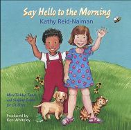 Say Hello To the Morning by Kathy Reid-Naiman